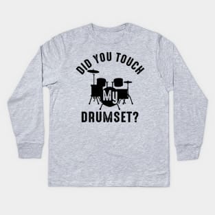 Bro Did You Touch My Drumset Kids Long Sleeve T-Shirt